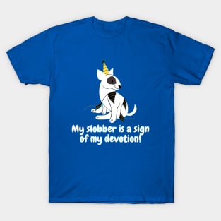 My slobber is a sign of my devotion! T-Shirt